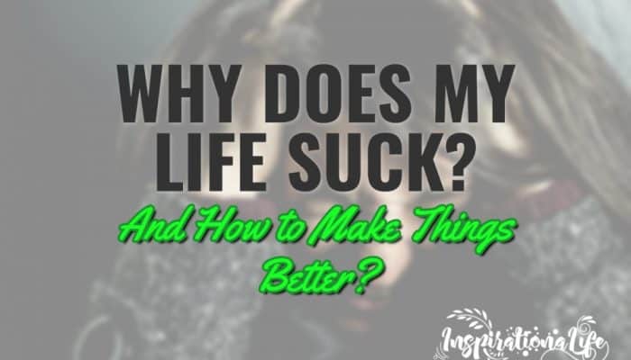 why does my life suck