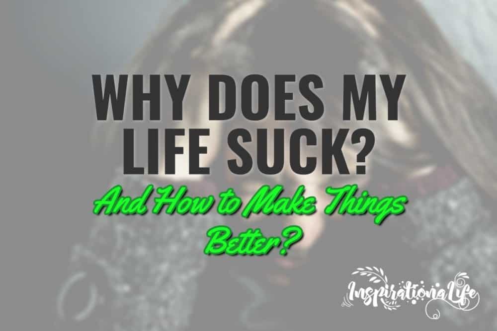 why does my life suck